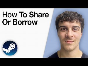 How To Share or Borrow Steam Games [2025 Full Guide]