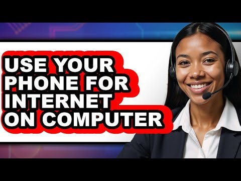 How to Use Your Phone for Internet on Computer - Full Guide