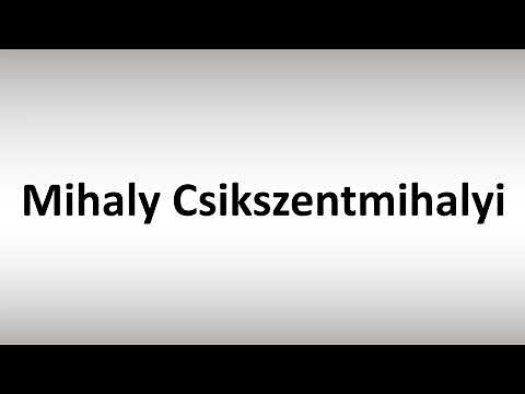 How to Pronounce Mihaly Csikszentmihalyi