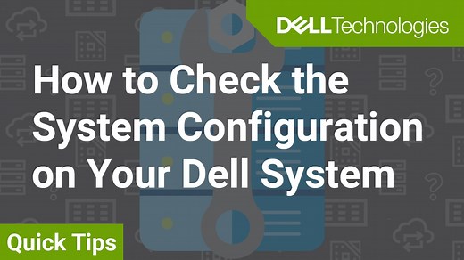 How to Check the System Configuration on Your Dell System