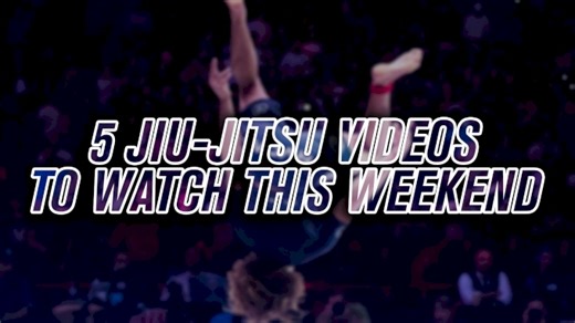 5 Jiu-Jitsu Videos To Watch This Weekend | Grappling Watch Guide - FloGrappling