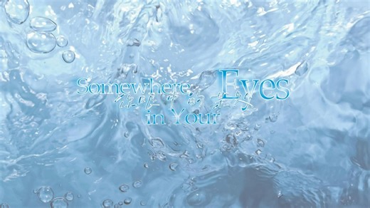 【英文动态歌词排版】Somewhere in Your Eyes 你眼中的某处 | “错误的因但正确的果” |  顺恨酸涩小曲 |  救赎 | 仅MP4格式