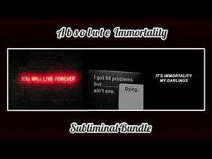 A b s o l u t e Immortality subliminal bundle