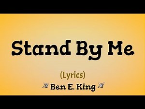 Stand By Me (Lyrics) ~ Ben E King