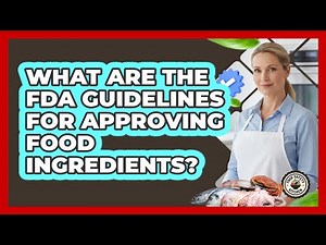 What Are The FDA Guidelines For Approving Food Ingredients? - Food Safety Kitchen
