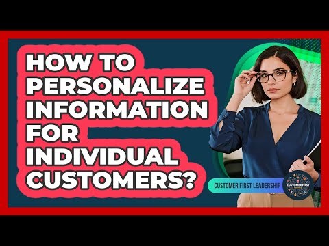 How To Personalize Information For Individual Customers?