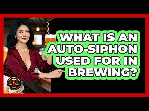 What Is an Auto-Siphon Used For in Brewing?