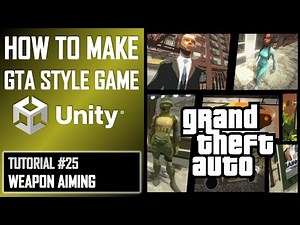HOW TO MAKE A GTA GAME FOR FREE UNITY TUTORIAL #025 - WEAPON AIMING - GRAND THEFT AUTO
