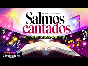 🎶 Salmos 103, 121, 42, 51, 27, 34, 24, 46, 23 y 150 Transformados en Canciones Inspiradoras de Fe