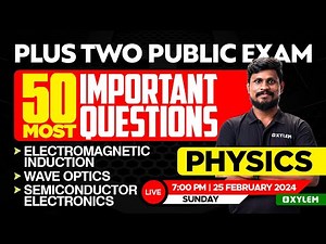 Plus Two Public Exam - Physics - 50 Most Important Questions | Xylem Plus Two