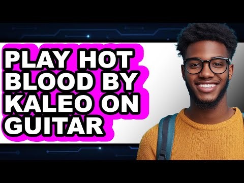 How to Play Hot Blood by Kaleo on Guitar (UPDATED 2025)