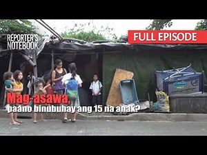Mag-asawa, paano binubuhay ang 15 na anak? (Full Episode) | Reporter's Notebook