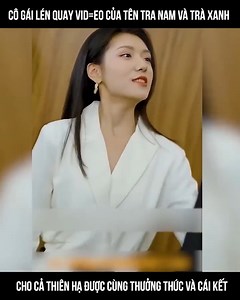 25K views · 65 reactions | 10255.Cô gái lén quay vi-deo tên tra nam và trà xanh, cho cả thiên hạ cùng xem và cái kết | Review Cực Hay | Facebook