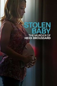 Stolen Baby: The Murder of Heidi Broussard - Movie