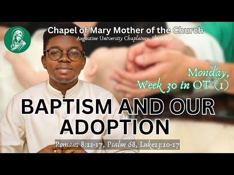 BAPTISM AND OUR ADOPTION | MONDAY REFLECTION | WEEK 30 IN OT (1) | AUI CHAPLAINCY