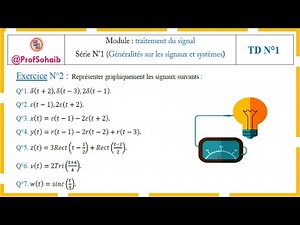 Traitement du signal Série N°1(Généralités sur les signaux et systèmes)Exercice: N°2