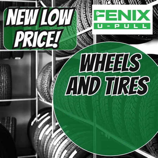 Prices just DROPPED ⬇️ Wheels & tires are now $23.99 at Fenix U-Pull. Inventory moves fast don’t wait! | Gary's U-Pull It