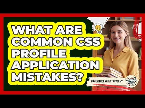 What Are Common CSS Profile Application Mistakes?