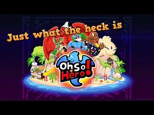 Just what the heck is "Oh So Hero!"?