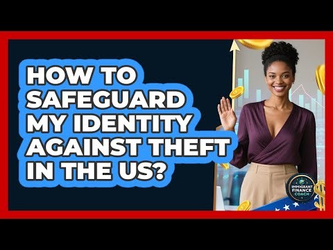 How To Safeguard My Identity Against Theft In The US?