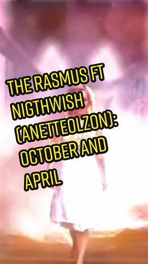 The Rasmus ft. Nightwish (Anette Olzon): October and April