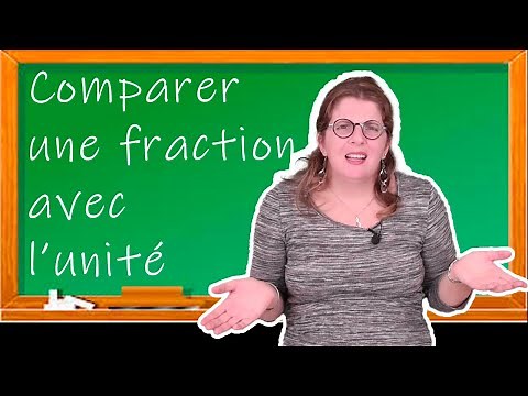 comparer les fractions et l'unité