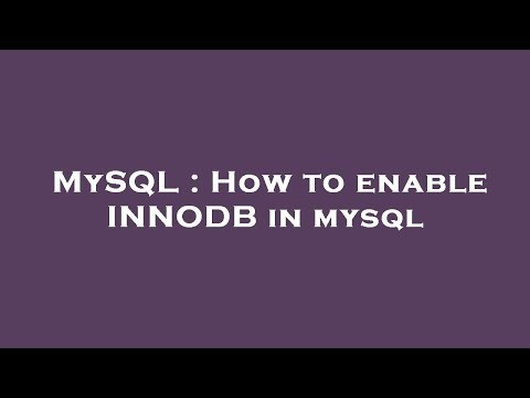 MySQL : How to enable INNODB in mysql