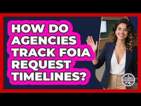 How Do Agencies Track FOIA Request Timelines?