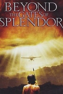 Beyond the Gates of Splendor | Cast and Crew | Rotten Tomatoes