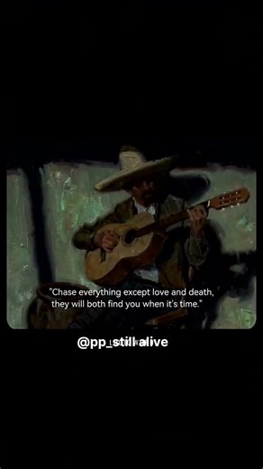Chase evrything except love and death,they will both find you when its time#philosophy#philhellmuth