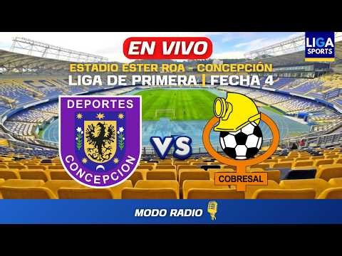 DEP. CONCEPCIÓN VS COBRESAL | LIGA DE PRIMERA 2026 | FECHA 4 | EN VIVO !