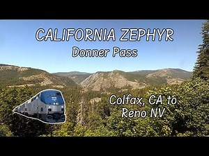 Full Ride: Colfax to Reno over Donner Pass & the Sierra Nevadas - Amtrak's California Zephyr