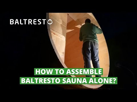 Baltresto Barrel Sauna - How to assemble sauna alone? Client experience guide