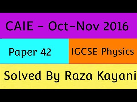 CAIE 0625 Oct-Nov 2016 (42) IGCSE Physics Solved By Raza Kayani