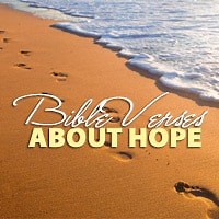 Bible Verses About Hope To Encourage And Strengthen