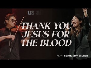 Thank You Jesus for the Blood (Charity Gayle) | FCC Worship
