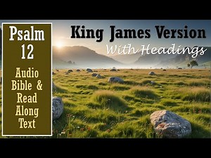 Psalm 12 | KJV AUDIO BIBLE (With Text & Images)