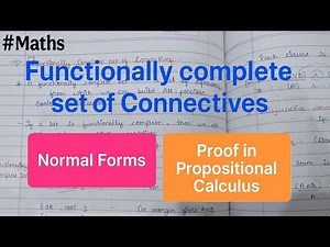 Functionally complete set of Connectives || Normal Forms || Proof in Propositional Calculus || MATHS