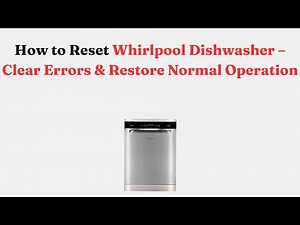 How to Reset Whirlpool Dishwasher – Clear Errors & Restore Normal Operation