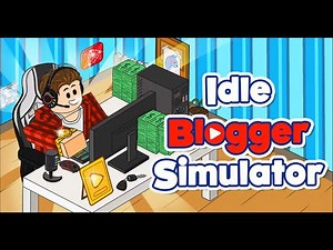 Idle Blogger Simulator Gameplay: From Zero to 1 Billion Subscribers!