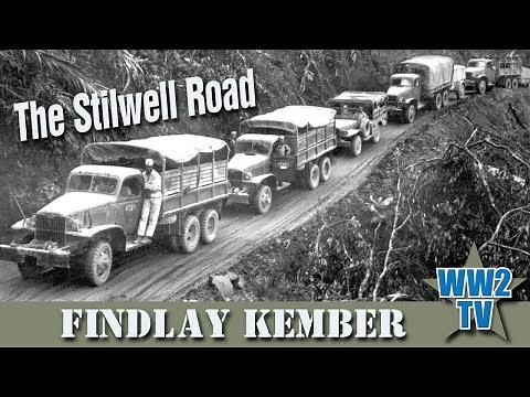 The Stilwell Road - The Ledo Road from India to China in WW2