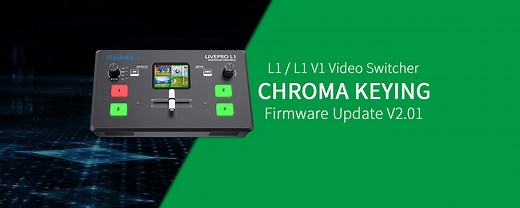 FEELWORLD LIVEPRO L1 V1 Firmware Update V2.01 | Chroma Keying Feature
