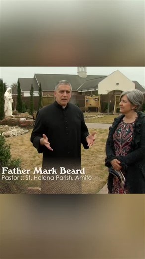 Fr. Mark Beard Saint Helena Catholic Church Amite, Louisiana YouTube: CatholicLifeTV "Roots of Faith" https://sthelenachurch.net/ | Rose Baker