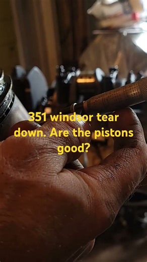 351 windsor teardown, are the pistons good?