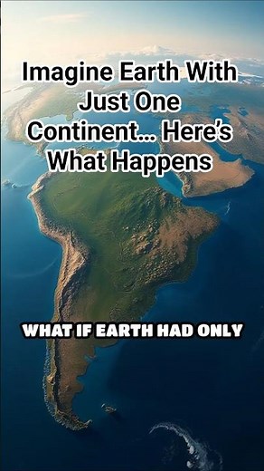 Imagine Earth With Just One Continent… Here’s What Happens
