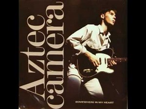 Aztec Camera - Somewhere In My Heart (Alternate Mix)
