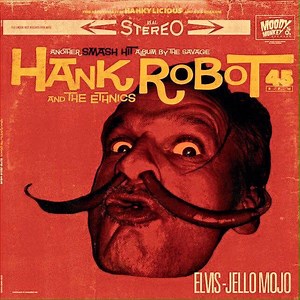 Hank Robot And The Ethnics - Elvis-Jello Mojo