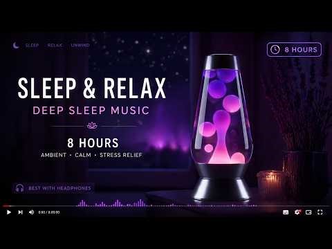8 Hour Sleep Sessions 🌙 Lava Lamp Visuals + Soothing Music for Deep Rest