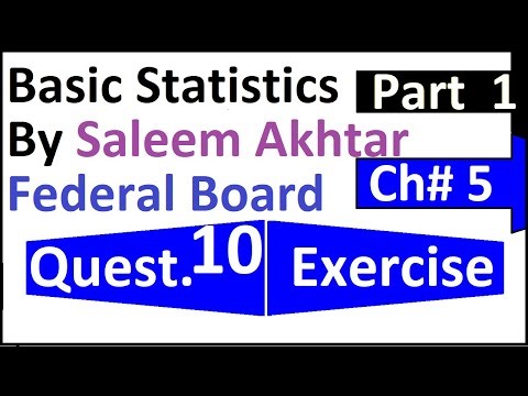 chapter 5 exercise question 10 federal board Basic Statistics by Saleem Akhtar