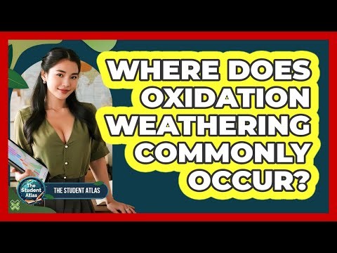 Where Does Oxidation Weathering Commonly Occur?